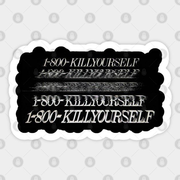 1-800-KILLYOURSELF Dark Humor Memeshirt Sticker by DankFutura
